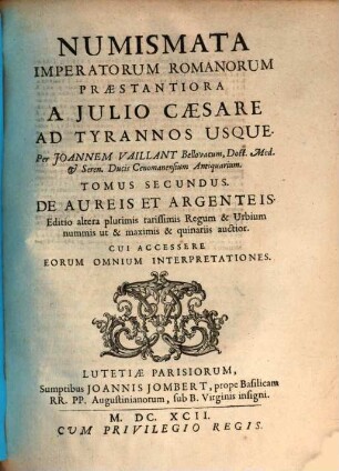 Numismata Imperatorum Romanorum Praestantiora : A Julio Caesare Ad Postumum Et Tyrannos. 2, De aureis et argenteis