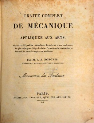 Traité complet de mécanique appliquée aux arts : Contenant l'exposition méthodique. 2, Mouvemens des fardeaux