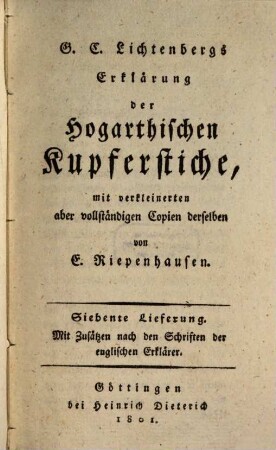 G. C. Lichtenberg's ausführliche Erklärung der Hogarthischen Kupferstiche. 7, Mit Zusätzen nach den Schriften der englischen Erklärer