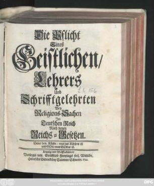 Die Pflicht Eines Geistlichen, Lehrers Und Schrifftgelehrten Bey Religions-Sachen Jm Teutschen Reich Nach denen Reichs-Gesetzen