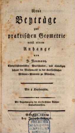 Neue Beyträge zur praktischen Geometrie : nebst einem Anhange