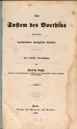 Das System des Boethius und die ihm zugeschriebenen theologischen Schriften : eine kritische Untersuchung