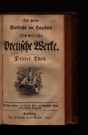 Theil 3: Des Herrn Friedrichs von Hagedorn sämmtliche Poetische Werke