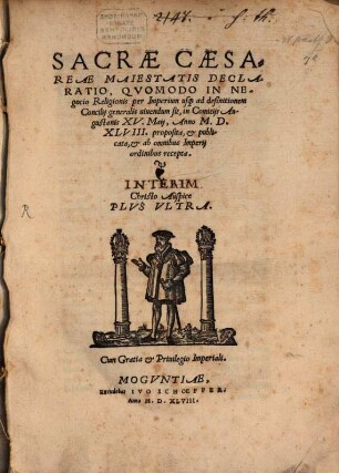 Abschiedt der Röm. Keys. Maiest. vnd gemeyner Stend vff dem Reichßtag zu Augspurg vffgericht Anno Domini M.D.XLVIII. : Resolution vnd Erklerung der Röm. Key. Maie. Wie es der Religion halben biß nach endung deß Concilij gehalten werden soll ... inn Lateinischer vnd Teütscher sprach. Key. Maiest. Reformation den Geystlichen Standt betreffendt. Landtfriden ... Cammergerichts Ordnung ... sampt der Güldin Bull inn Latein ... mit etlichen andern Constitutionibus, Vff hieuor gehalten Reichßtagen beschlossen. Reformation vnd Ordnung guter Pollicey ...