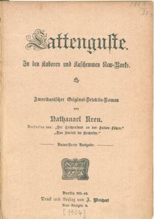 Lattenguste : in den Kaboren und Kaschemmen New-Yorks ; amerikanischer Original-Detektiv-Roman