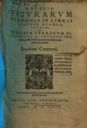 Notatio Figvrarvm Sermonis In Libris Qvatvor Evangeliorvm : Et Indicata Verborvm Significatio, Et Orationis Sententia, ad illorum scriptorum intelligentiam certiorem, studio