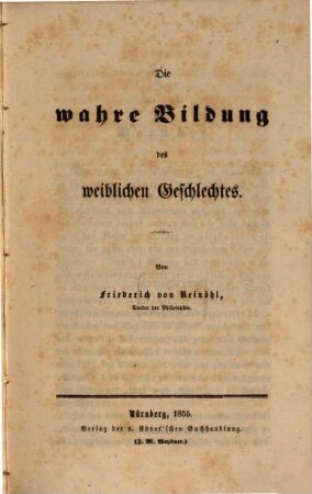 Grundlage zur zeitgemäßen Bildung des weiblichen Geschlechtes, 1. Die wahre Bildung des weiblichen Geschlechtes
