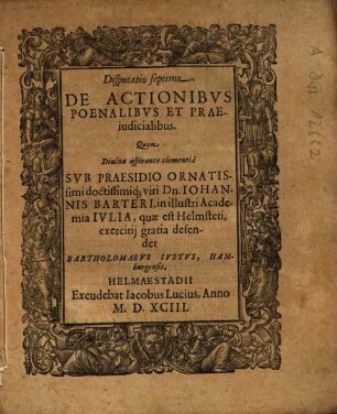 Disputatio Septima. De Actionibus Poenalibus Et Praeiudicialibus