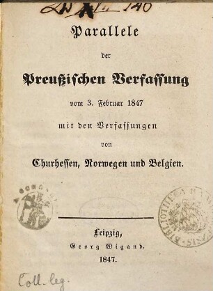 Parallele der preußischen Verfassung vom 3. Februar 1847 mit den Verfassungen von Churhessen, Norwegen, und Belgien