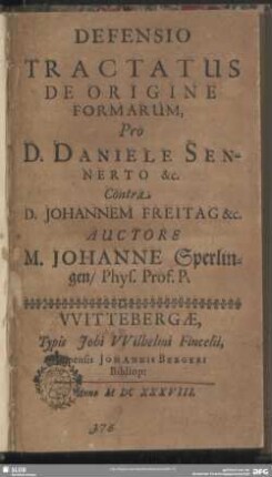Defensio Tractatus De Origine Formarum, Pro D. Daniele Sennerto &c. Contra D. Johannem Freitag &c.