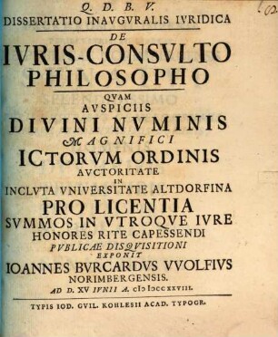 Dissertatio Inauguralis Iuridica De Iuris-Consulto Philosopho
