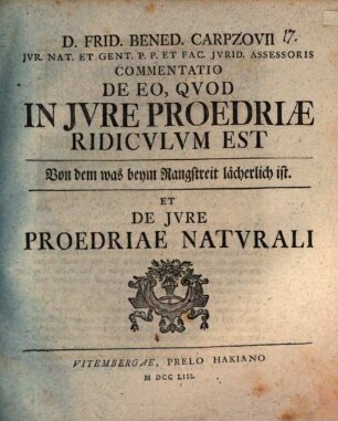 D. Frid. Bened. Carpzovii Commentatio de eo, quod in iure proedriae ridiculum est, Von dem was beym Rangstreit lächerlich ist, et De iure proedriae naturali