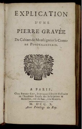 Explication D'une Pierre Gravée Du Cabinet de Monseigneur le Comte De Pontchartrain