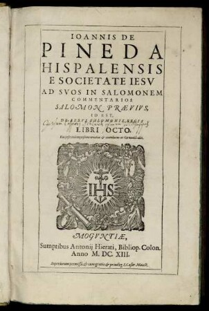 Joannis De Pineda Hispalensis E Societate Jesu Ad Suos In Salomonem Commentarios Salomon Praevius, Id Est, De Rebus Salomonis Regis Libri Octo