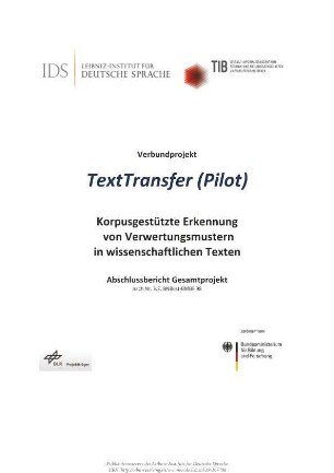 Verbundprojekt: TextTransfer (Pilot) - Korpusgestützte Erkennung von Verwertungsmustern in wissenschaftlichen Texten. Abschlussbericht Gesamtprojekt nach Nr. 3.2. BNBest-BMBF 98