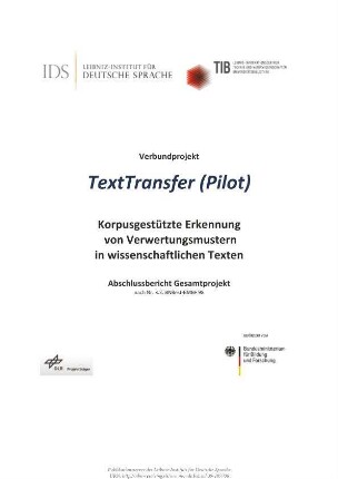 Verbundprojekt: TextTransfer (Pilot) - Korpusgestützte Erkennung von Verwertungsmustern in wissenschaftlichen Texten. Abschlussbericht Gesamtprojekt nach Nr. 3.2. BNBest-BMBF 98