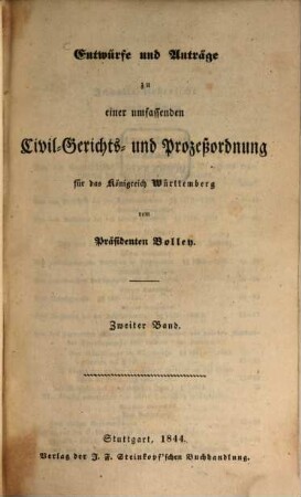 Entwürfe und Anträge zu einer umfassenden Civil-Gerichts- und Prozeßordnung für das Königreich Würtemberg. 2