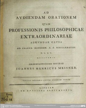 Ad Audiendam Orationem Quam Professionis Philosophicae Extraordinariae Adeundae Causa Ad Calend. Novembr. A. C. MDCCLXXXVIII. ... Recitabit Observantissime Invitat Joannes Henricus Meisner. Sistitur Oeconomia Capitis Duodecimi Hoseae