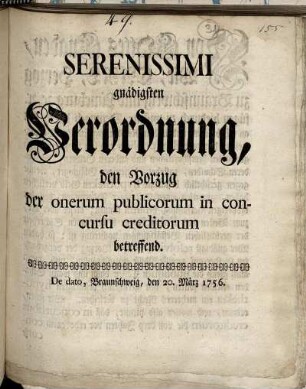 Serenissimi gnädigsten Verordnung, den Vorzug der onerum publicorum in concursu creditorum betreffend : De dato, Braunschweig, den 20. März 1756