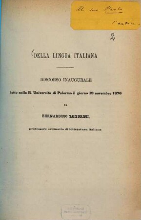 Della lingua italiana : Discorso inaugurale letto nella R. Università di Palermo il giorno 19 novembre 1876 da Bernardino Zendrini