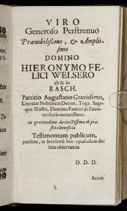 Viro Generoso Perstrenuo Prænobilißimo, & Amplissimo Domino Hieronymo Felici Welsero [...]