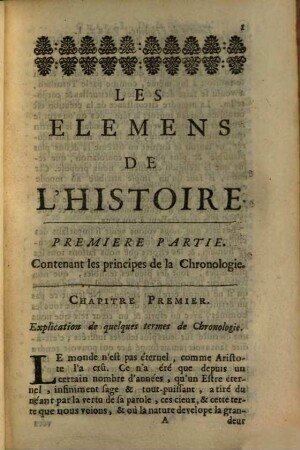 Les Élémens de l'histoire : ou ce qu'il faut sçavoir de chronologie, de geographie, de blazon, de l'histoire universelle, des monarchies anciennes & des monarchies nouvelles, 1