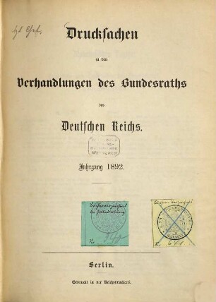 Protokolle über die Verhandlungen des Bundesrats des Deutschen Reichs. Drucksachen zu den Verhandlungen des Bundesrats des Deutschen Reichs. 1892