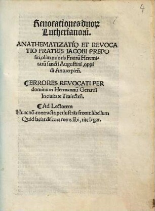 Reuocationes duo[rum] Lutherianoru[m] : Anathematizatio et revocatio fratris Iacobi propositi, olim prioris fratrum heremitarum Sancti Augustini, oppidi Antverpiensis. Errores revocati per dominum Hermannum Gerardi in civitate Traiectense