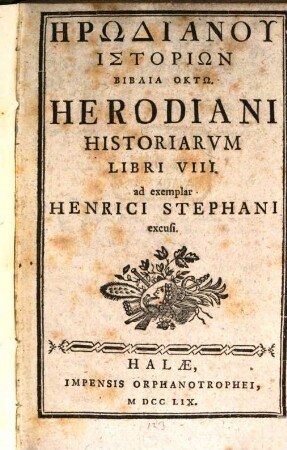 Hērōdianu Historiōn Biblia Octō : = Herodiani Historiarvm Libri VIII