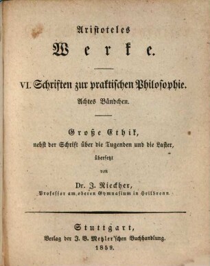 Werke, 6 : Schriften zur praktischen Philosophie. 8. Große Ethik nebst der Schrift über die Tugenden und die Laster