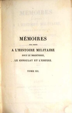 Mémoires pour servir à l' histoire militaire sous le Directoire, le Consulat et l'Empire. 3, 1812