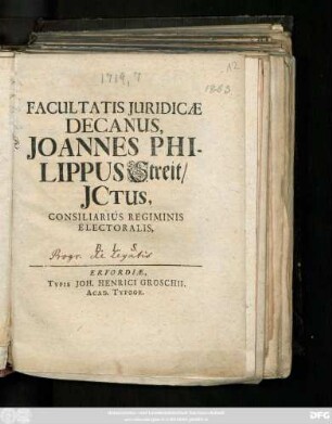 Facultatis Juridicæ Decanus, Joannes Philippus Streit, JCtus, Consiliarius Regiminis Electoralis, B.L.S.