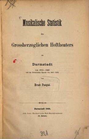 Musikalische Statistik des Grossherzoglichen Hoftheaters zu Darmstadt von 1810 - 1868 und der Krebs'schen Epoche von 1807 - 1810