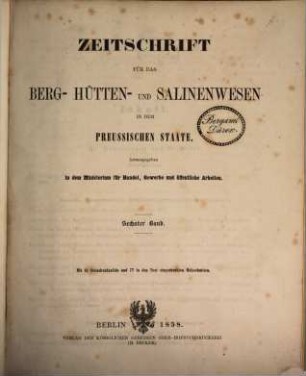 Zeitschrift für das Berg-, Hütten- und Salinenwesen im Deutschen Reich. 6. 1858