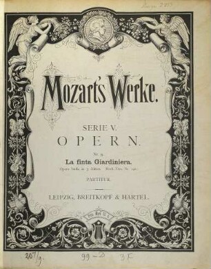 Wolfgang Amadeus Mozart's Werke : Kritisch durchgesehene Gesammtausgabe. 5,[9], La finta Giardiniera : Opera buffa in 3 Acten ; KV 196