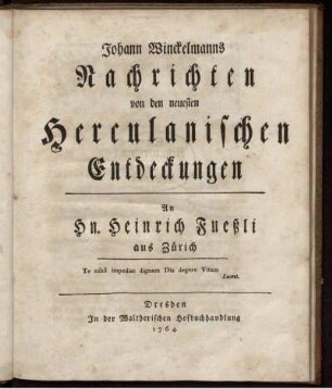 Johann Winckelmanns Nachrichten von den neuesten Herculanischen Entdeckungen : An Hn. Heinrich Fueßli aus Zürich