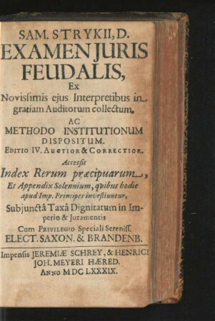 Sam. Strykii, D. Examen Iuris Feudalis : Ex Novissimis eius Interpretibus in gratiam Auditorum collectum, Ac Methodo Institutionum Dispositum
