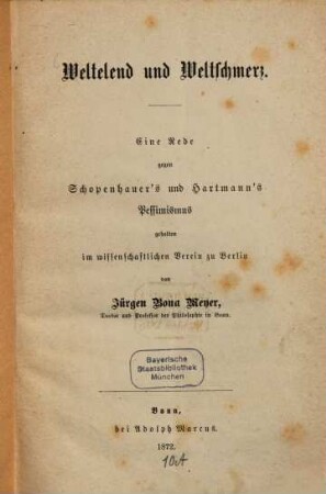 Weltelend und Weltschmerz : Eine Rede gegen Schopenhauer's u. Hartmann's Pessimismus geh. im wissenschaftl. Verein zu Berlin