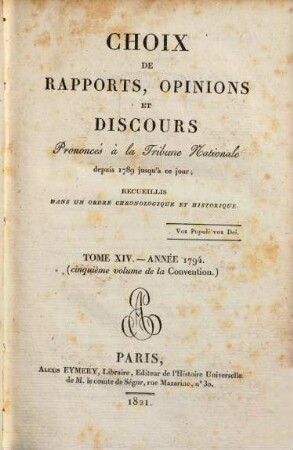 Choix de rapports, opinions et discours prononcés à la Tribune Nationale : depuis 1789 jusqu'a ce jour ; recueillis dans un ordre chronologique et historique. 14. 1794 (1821)
