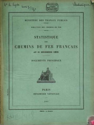 Statistique des chemins de fer français : France, intérèt général. [27.] 1896 (1897),[1] = 31. Dez.