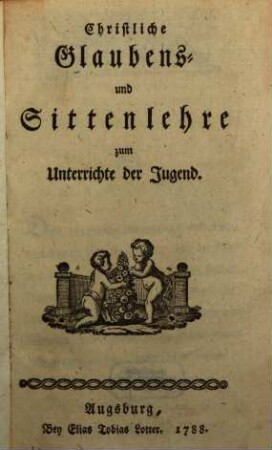 Christliche Glaubens- und Sittenlehre zum Unterrichte der Jugend