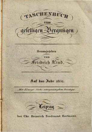 Taschenbuch zum geselligen Vergnügen : auf das Jahr ..., 1831