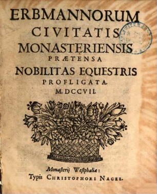 Erbmannorum Civitatis Monasteriensis Praetensa Nobilitas Equestris Profligata. M. DCCVII.