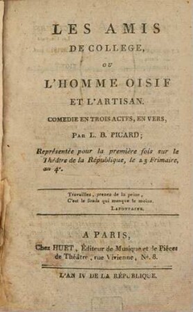 Les amis de collège, ou l'homme oisif et l'artisan : comédie en trois actes, en vers