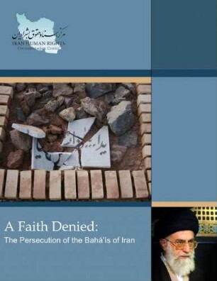 A faith denied : the persecution of the Baha'is of Iran
