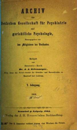 Archiv der Deutschen Gesellschaft für Psychiatrie und Gerichtliche Psychologie. 7, 7. 1864