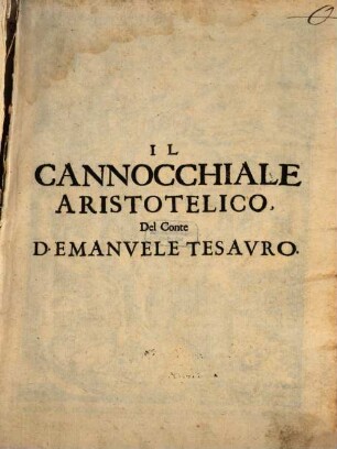 Il Cannocchiale Aristotelico, O' sia, Idéa Dell'Argvta Et Ingeniosa Elocvtione Che serue à tutta l'Arte Oratoria, Lapidaria, Et Simbolica