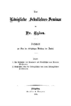 Das Königliche Schullehrer-Seminar in Pr. Eylau : Festschrift zur Feier des 100 jährigen Bestehens der Anstalt