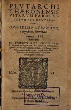 Plutarchi Chaeronensis vitae parallelae, seu comparatae : cum annotationibus, appendice item ad vitas comparatas et ternis indicibus copiosissimus, 3. 1606.432 S.