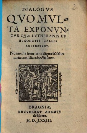 Dialogus quo multa exponuntur, quae Lutheranis et Hugonotis Gallis acciderunt